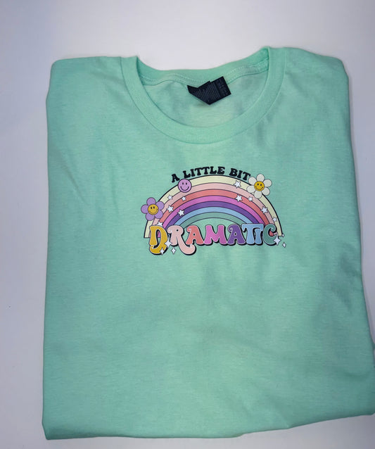 A little bit dramatic Tee