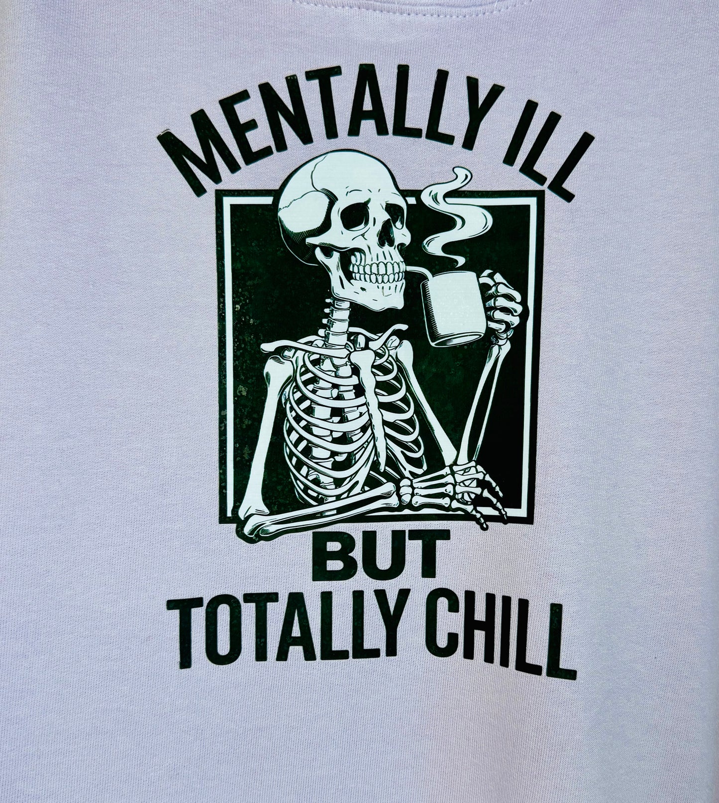 MENTALLY ILL BUT TOTALLY CHILL HOODIE